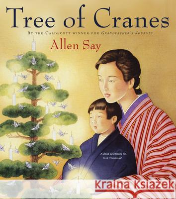 Tree of Cranes: A Christmas Holiday Book for Kids Say, Allen 9780547248301 Houghton Mifflin Harcourt (HMH)
