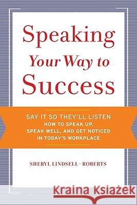 Speaking Your Way to Success Sheryl Lindsell-Roberts 9780547255187 Houghton Mifflin Harcourt (HMH)