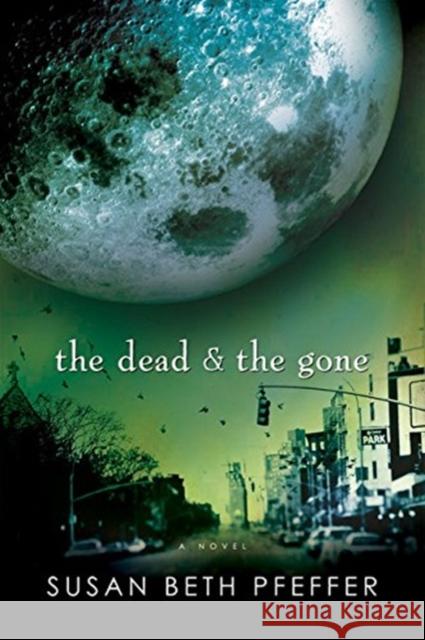 The Dead and the Gone Susan Beth Pfeffer 9780547258553 