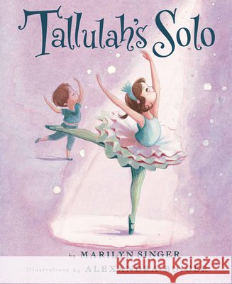 Tallulah's Solo Marilyn Singer Alexandra Boiger 9780547330044 Clarion Books