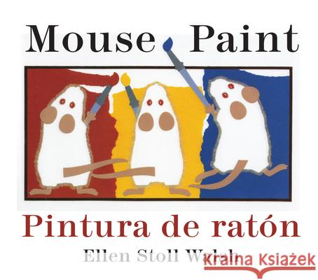 Mouse Paint/Pintura de Raton Board Book: Bilingual English-Spanish Walsh, Ellen Stoll 9780547333328 Houghton Mifflin Harcourt (HMH)