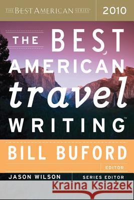 The Best American Travel Writing Bill Buford Jason Wilson 9780547333359 Mariner Books