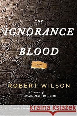 The Ignorance of Blood Robert Wilson 9780547335872 Mariner Books