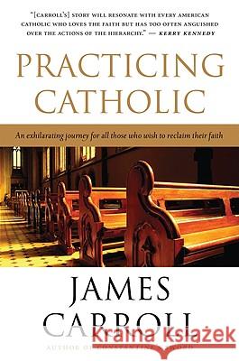 Practicing Catholic James Carroll 9780547336268 Mariner Books