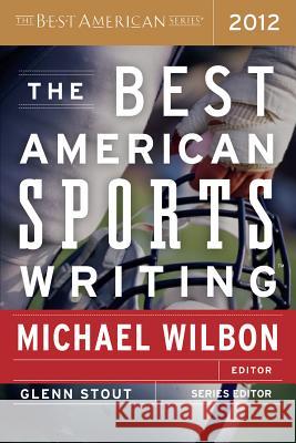 The Best American Sports Writing Glenn Stout Michael Wilbon 9780547336978 Mariner Books