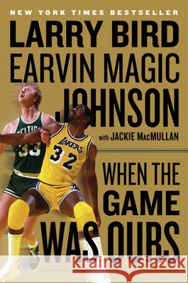When the Game Was Ours Larry Bird Earvin Johnson Jackie MacMullan 9780547394589