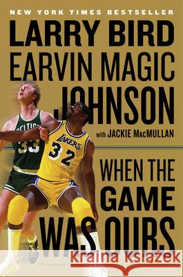 When the Game Was Ours Larry Bird Earvin Johnson Jackie MacMullan 9780547394589 Mariner Books