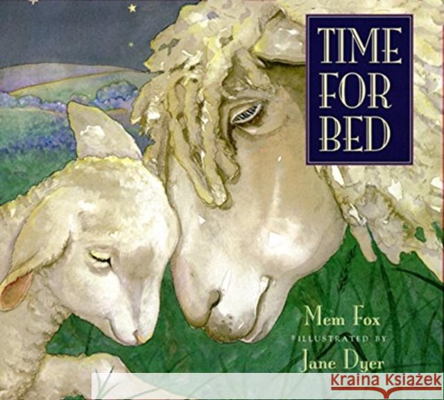Time for Bed Mem Fox Jane Dyer 9780547408569 Houghton Mifflin Harcourt (HMH)