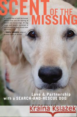 Scent of the Missing: Love and Partnership with a Search-And-Rescue Dog Susannah Charleson 9780547422572 Mariner Books