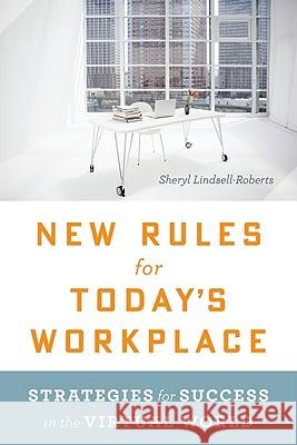 New Rules for Today's Workplace: Strategies for Success in the Virtual World Sheryl Lindsell-Roberts 9780547428086 Houghton Mifflin Harcourt (HMH)