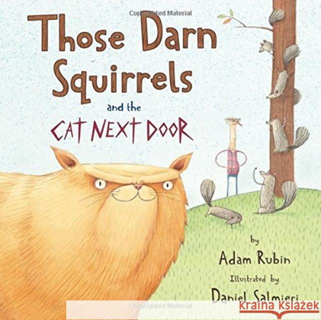 Those Darn Squirrels and the Cat Next Door Adam Rubin Daniel Salmieri 9780547429229 Clarion Books