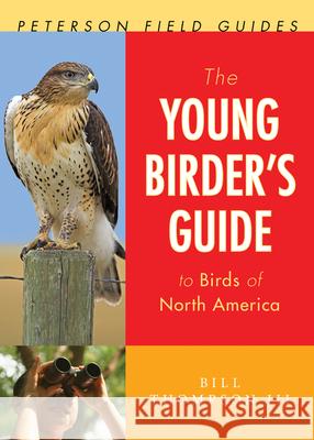 The Young Birder's Guide to Birds of North America Bill Thompso 9780547440217 Houghton Mifflin Harcourt (HMH)
