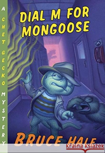 Dial M for Mongoose: A Chet Gecko Mystery Bruce Hale 9780547480794 Houghton Mifflin Harcourt (HMH)