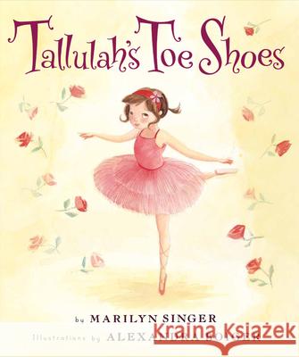 Tallulah's Toe Shoes Marilyn Singer Alexandra Boiger 9780547482231 Clarion Books