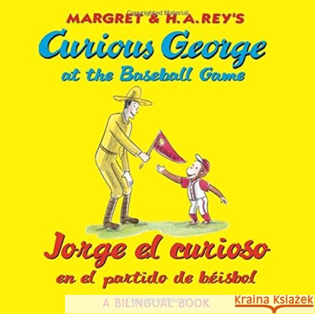Jorge El Curioso En El Partido de Béisbol/Curious George at the Baseball Game: (Bilingual Edition) Rey, H. A. 9780547515007 Houghton Mifflin Harcourt (HMH)