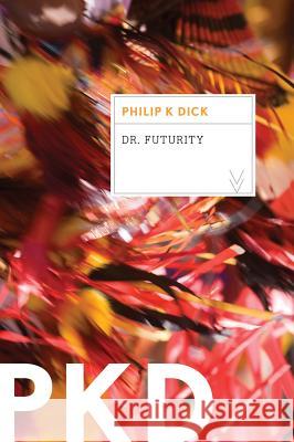 Dr. Futurity Philip K. Dick Andrew Wylie 9780547572208