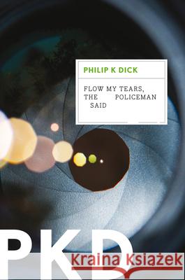 Flow My Tears, the Policeman Said Philip K. Dick 9780547572253 Mariner Books