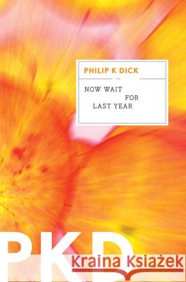 Now Wait for Last Year Philip K. Dick 9780547572314 Mariner Books