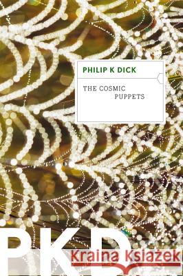 The Cosmic Puppets Philip K. Dick 9780547572383 Mariner Books