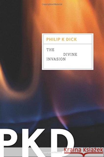 The Divine Invasion Philip K. Dick 9780547572420 Mariner Books