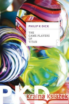 Game-Players of Titan Dick, Philip K. 9780547572437 Mariner Books