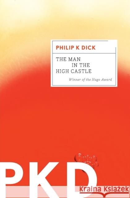 The Man in the High Castle Philip K. Dick 9780547572482 Mariner Books