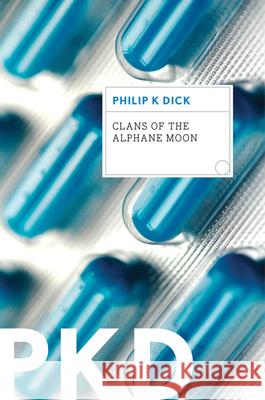 Clans of the Alphane Moon Philip K. Dick 9780547572512 Mariner Books