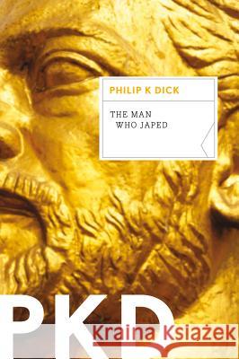 The Man Who Japed Philip K. Dick 9780547572536 Mariner Books