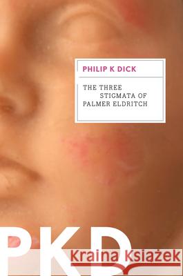 The Three Stigmata of Palmer Eldritch Philip K. Dick 9780547572550 Mariner Books