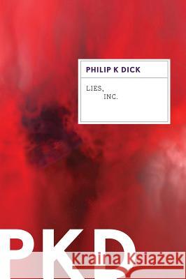 Lies, Inc. Philip K. Dick 9780547572567 Mariner Books