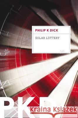 Solar Lottery Philip K. Dick 9780547572611 Mariner Books