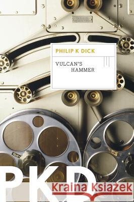 Vulcan's Hammer Philip K. Dick 9780547572635 Mariner Books