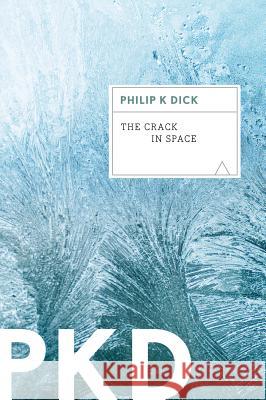 The Crack in Space Philip K. Dick 9780547572994 Mariner Books