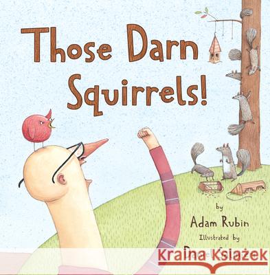 Those Darn Squirrels! Adam Rubin Daniel Salmieri 9780547576817 Houghton Mifflin Harcourt (HMH)