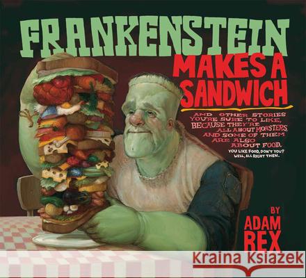 Frankenstein Makes a Sandwich Adam Rex 9780547576831 Houghton Mifflin Harcourt (HMH)