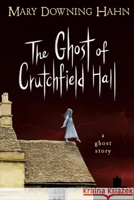 The Ghost of Crutchfield Hall Mary Downing Hahn 9780547577159 Houghton Mifflin Harcourt (HMH)