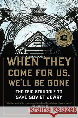 When They Come for Us, We'll Be Gone: The Epic Struggle to Save Soviet Jewry Gal Beckerman 9780547577470 0