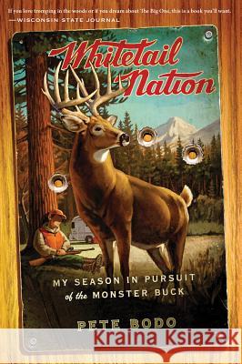 Whitetail Nation: My Season in Pursuit of the Monster Buck Pete Bodo 9780547577500 Mariner Books