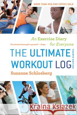 The Ultimate Workout Log: An Exercise Diary for Everyone Suzanne Schlosberg 9780547592121 Mariner Books