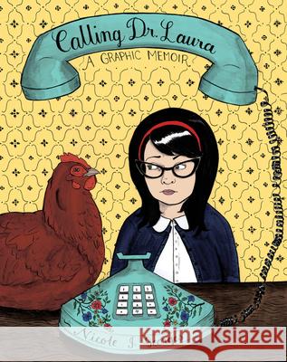 Calling Dr. Laura: A Graphic Memoir Nicole Georges 9780547615592 Mariner Books