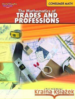 The Mathematics of Trades & Professions: Consumer Mathematics Reproducible Houghton Mifflin Harcourt 9780547625560 Steck-Vaughn