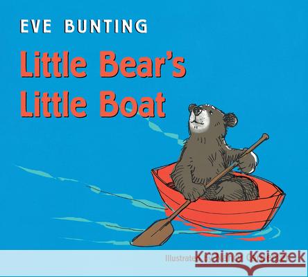 Little Bear's Little Boat Eve Bunting Nancy Carpenter 9780547719030 Houghton Mifflin Harcourt (HMH)