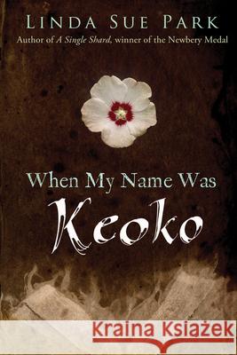 When My Name Was Keoko Linda Sue Park 9780547722399 Houghton Mifflin Harcourt (HMH)