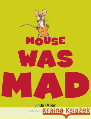 Mouse Was Mad Linda Urban Henry Cole 9780547727509 Houghton Mifflin Harcourt (HMH)