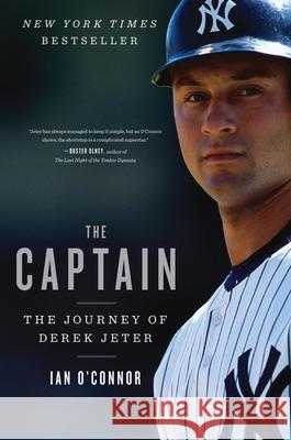 The Captain: The Journey of Derek Jeter Ian O'Connor 9780547747606 Mariner Books