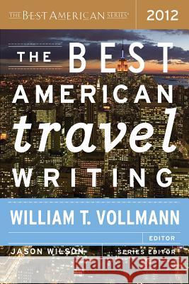 The Best American Travel Writing 2012 Wilson, Jason 9780547808970 Mariner Books