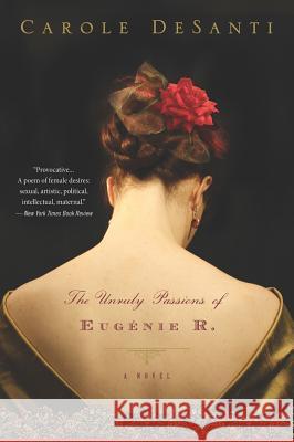 The Unruly Passions of Eugénie R. Desanti, Carole 9780547840215 Mariner Books