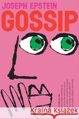 Gossip: The Untrivial Pursuit Joseph Epstein 9780547844596 Mariner Books