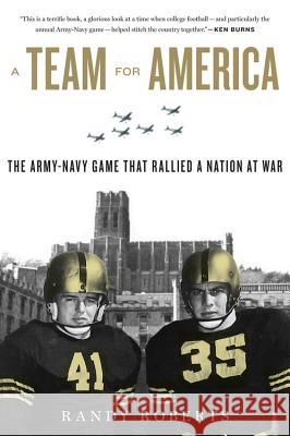 Team for America: The Army-Navy Game That Rallied a Nation at War Roberts, Randy 9780547844602 Mariner Books