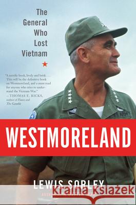 Westmoreland: The General Who Lost Vietnam Lewis Sorley 9780547844923